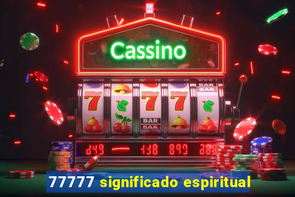 77777 significado espiritual